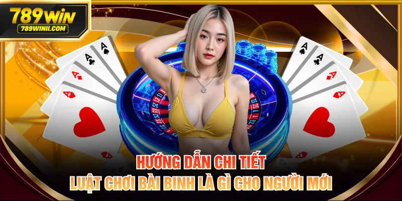 Hướng dẫn chi tiết luật chơi bài binh là gì cho người mới